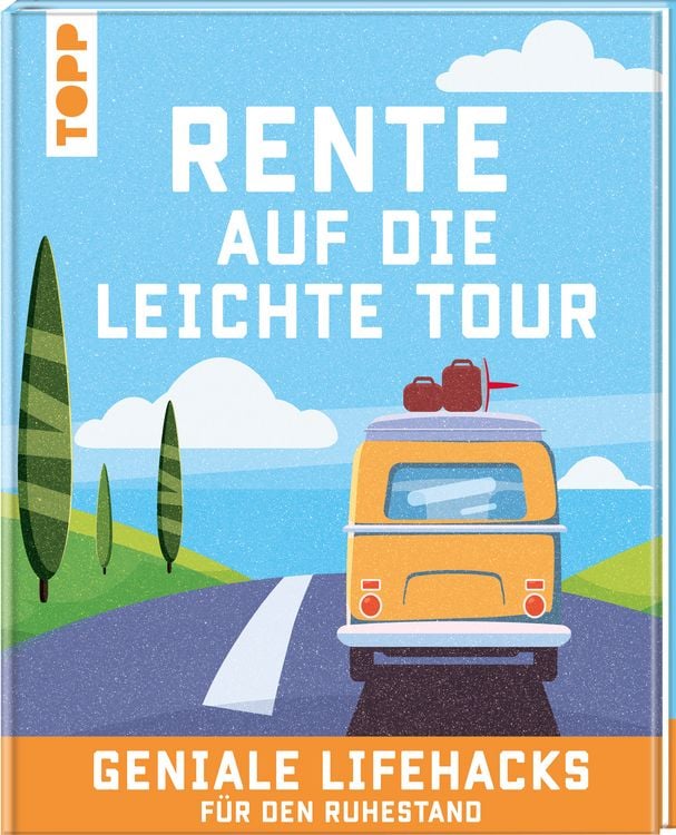 Produktbild: Rente auf die leichte Tour. Geniale Lifehacks f&uuml;r den Ruhestand.