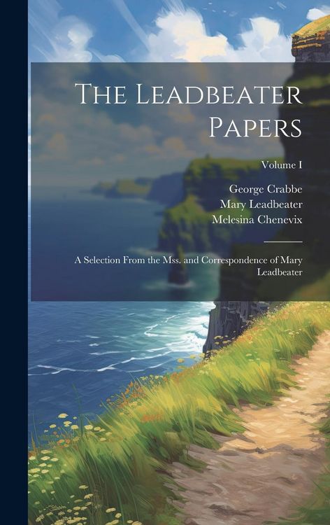 Produktbild: The Leadbeater Papers; a Selection From the Mss. and Correspondence of Mary Leadbeater; Volume I