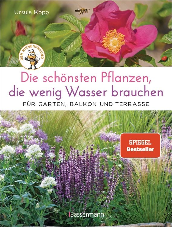 Produktbild: Die sch&ouml;nsten Pflanzen, die wenig Wasser brauchen f&uuml;r Garten, Balkon und Terrasse