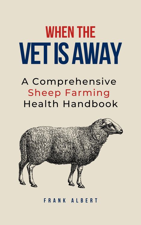 Produktbild: When The Vet Is Away: A Comprehensive Sheep Farming Health Handbook