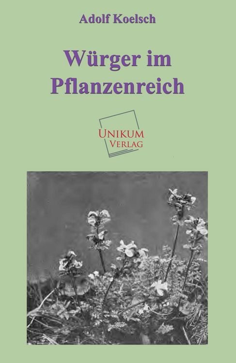 Produktbild: Koelsch, A: W&uuml;rger im Pflanzenreich