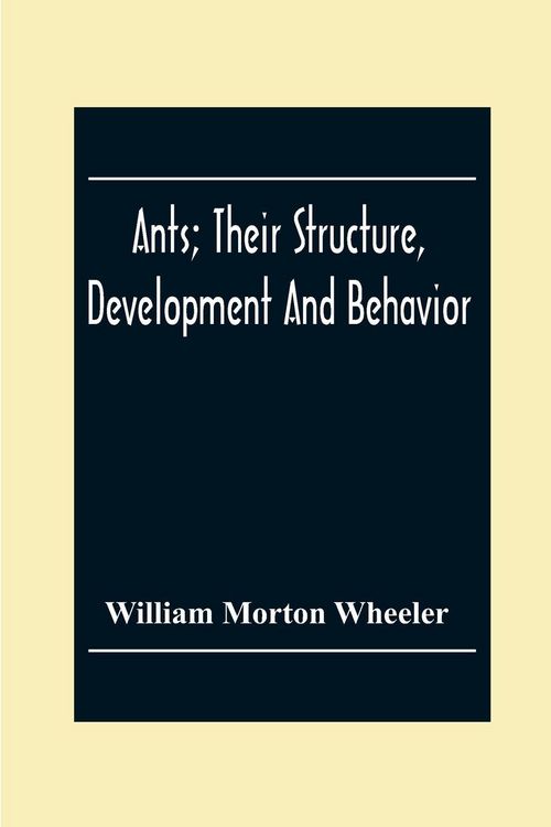 Produktbild: Ants; Their Structure, Development And Behavior
