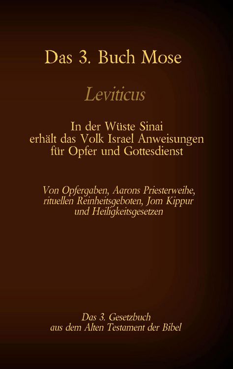 Produktbild: Das 3. Buch Mose, Leviticus, das 3. Gesetzbuch aus der Bibel - In der W&uuml;ste Sinai erh&auml;lt das Volk Israel Anweisungen f&uuml;r Opfer und Gottesdienst