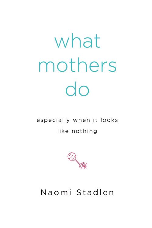 Produktbild: What Mothers Do Especially When It Looks Like Nothing
