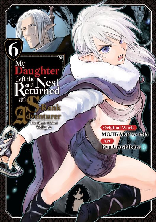Produktbild: My Daughter Left the Nest and Returned an S-Rank Adventurer (Manga) Volume 6