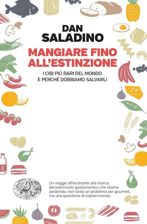 Produktbild: Mangiare fino all'estinzione. I cibi pi&ugrave; rari del mondo e perch&eacute; dobbiamo salvarli
