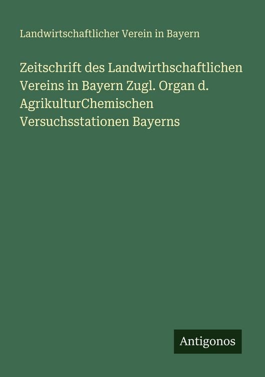 Produktbild: Zeitschrift des Landwirthschaftlichen Vereins in Bayern Zugl. Organ d. AgrikulturChemischen Versuchsstationen Bayerns