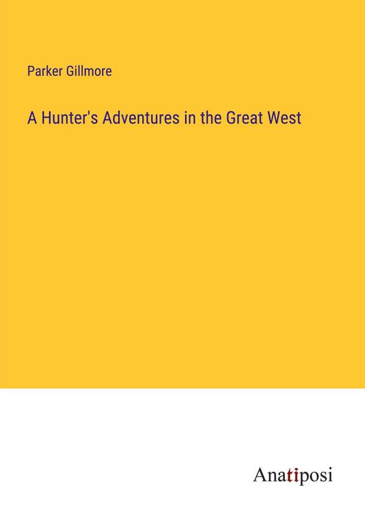 Produktbild: A Hunter's Adventures in the Great West