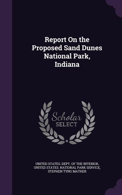 Produktbild: Report On the Proposed Sand Dunes National Park, Indiana