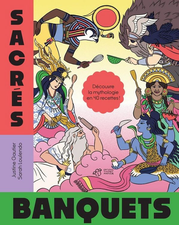Produktbild: Sacr&eacute;s banquets : d&eacute;couvre la mythologie en 40 recettes !
