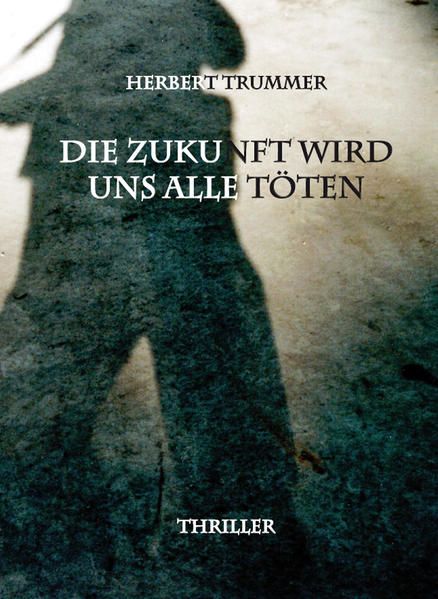 Produktbild: Die Zukunft wird uns alle t&ouml;ten