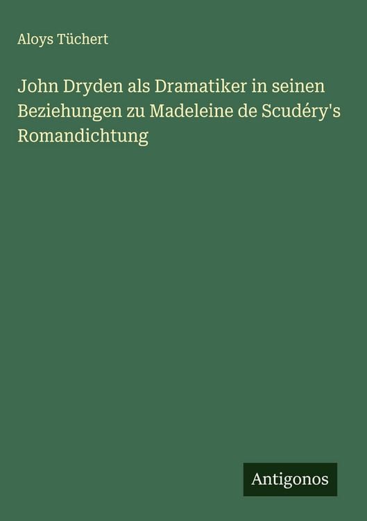 Produktbild: John Dryden als Dramatiker in seinen Beziehungen zu Madeleine de Scud&eacute;ry's Romandichtung