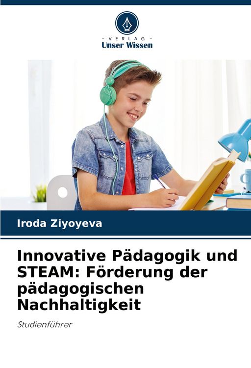Produktbild: Innovative P&auml;dagogik und STEAM: F&ouml;rderung der p&auml;dagogischen Nachhaltigkeit