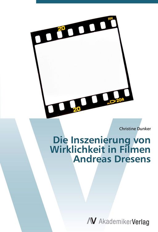 Produktbild: Die Inszenierung von Wirklichkeit in Filmen Andreas Dresens