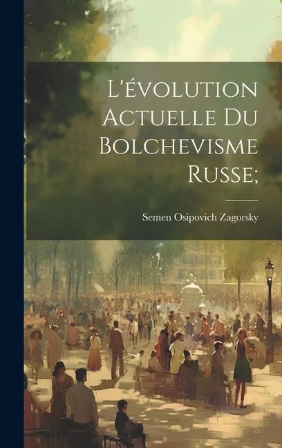 Produktbild: L'&eacute;volution actuelle du bolchevisme russe;