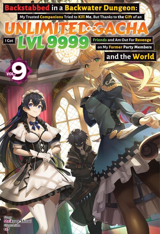 Produktbild: Backstabbed in a Backwater Dungeon: My Trusted Companions Tried to Kill Me, But Thanks to the Gift of an Unlimited Gacha I Got LVL 9999 Friends and Am
