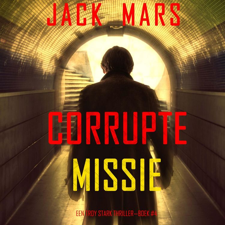 Produktbild: Corrupte Missie (Een Troy Stark Thriller&mdash;Boek #4)