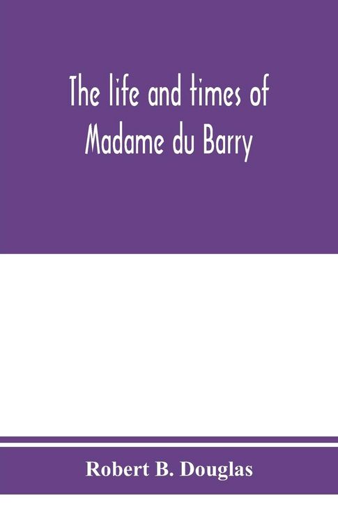 Produktbild: The life and times of Madame du Barry
