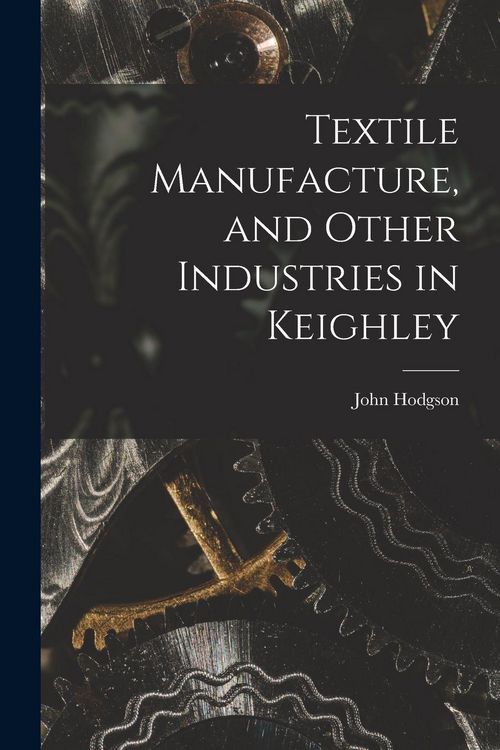 Produktbild: Textile Manufacture, and Other Industries in Keighley