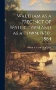 Produktbild: Waltham as a Precinct of Watertown and as a Town, 1630-1884