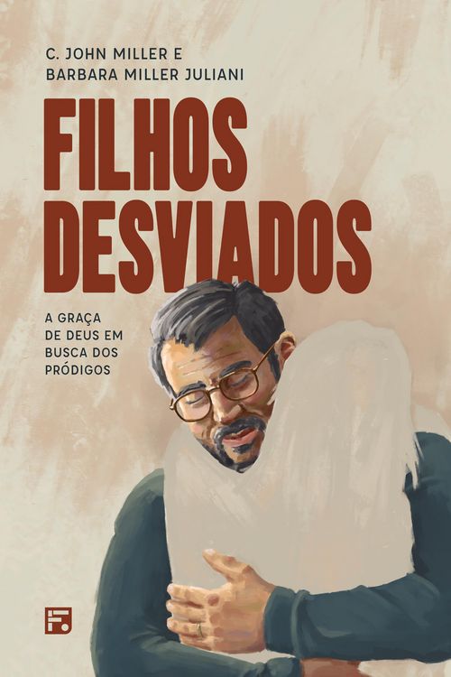 Produktbild: Filhos desviados, a gra&ccedil;a de Deus em busca dos pr&oacute;digos