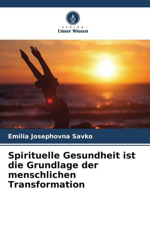 Produktbild: Spirituelle Gesundheit ist die Grundlage der menschlichen Transformation