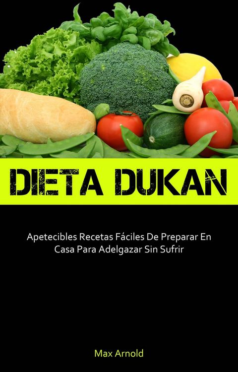 Produktbild: Dieta Dukun: Apetecibles Recetas F&aacute;ciles De Preparar En Casa Para Adelgazar Sin Sufrir