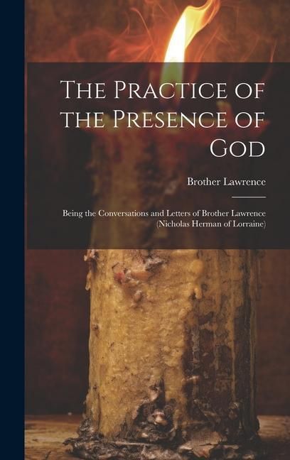 Produktbild: The Practice of the Presence of God: Being the Conversations and Letters of Brother Lawrence (Nicholas Herman of Lorraine)