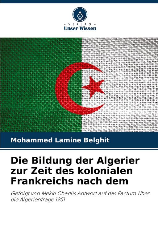 Produktbild: Die Bildung der Algerier zur Zeit des kolonialen Frankreichs nach dem