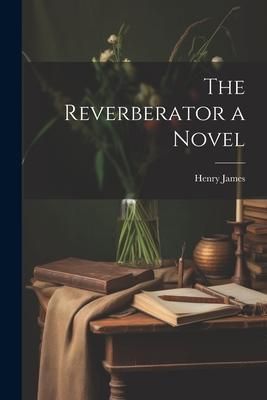 Produktbild: The Reverberator a Novel