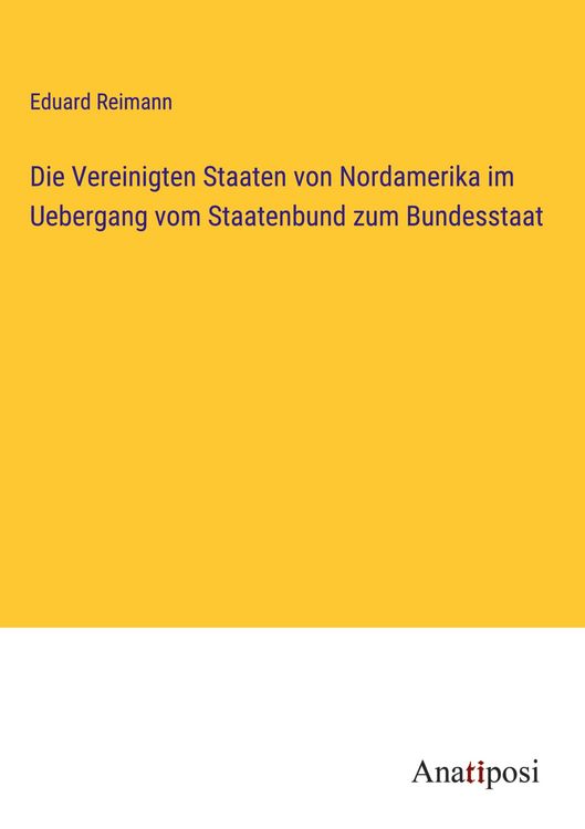 Produktbild: Die Vereinigten Staaten von Nordamerika im Uebergang vom Staatenbund zum Bundesstaat