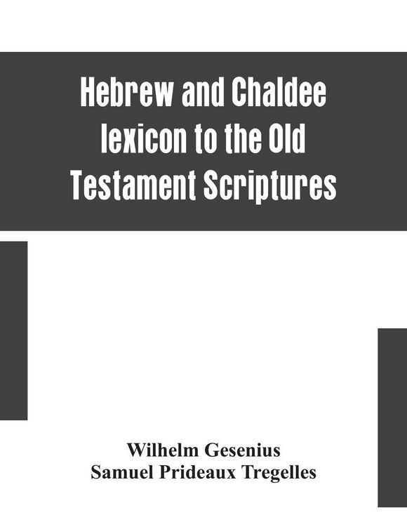 Produktbild: Hebrew And Chaldee Lexicon To The Old Testament Scriptures; Translated, With Additions, And Corrections From The Author'S Thesaurus And Other Works