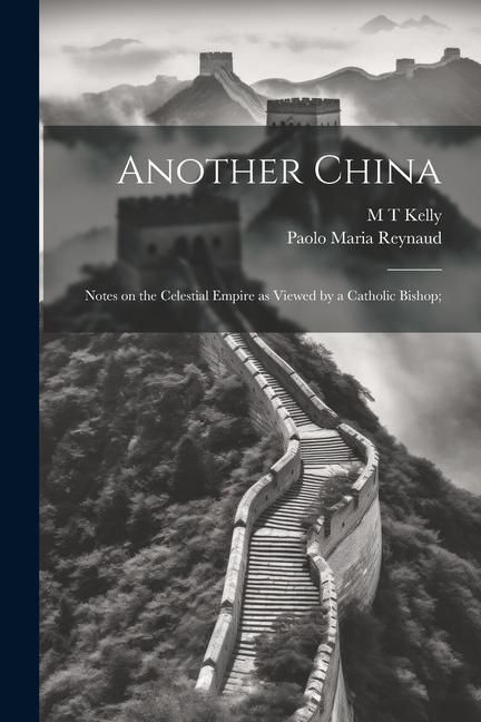 Produktbild: Another China; Notes on the Celestial Empire as Viewed by a Catholic Bishop;