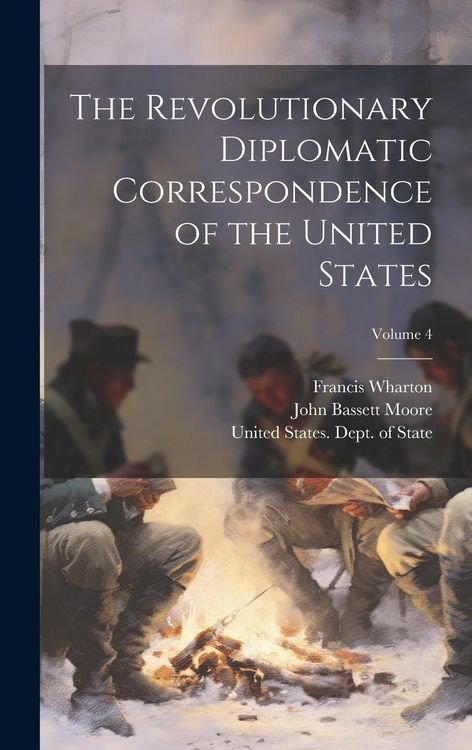 Produktbild: The Revolutionary Diplomatic Correspondence of the United States; Volume 4