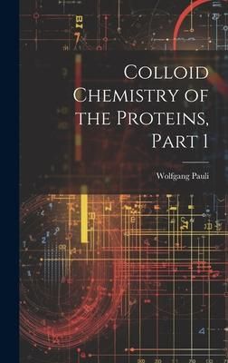 Produktbild: Colloid Chemistry of the Proteins, Part 1