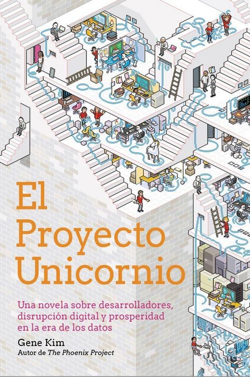 Produktbild: El Proyecto Unicornio : una novela sobre desarrolladores, disrupci&oacute;n digital y prosperidad en la era de los datos