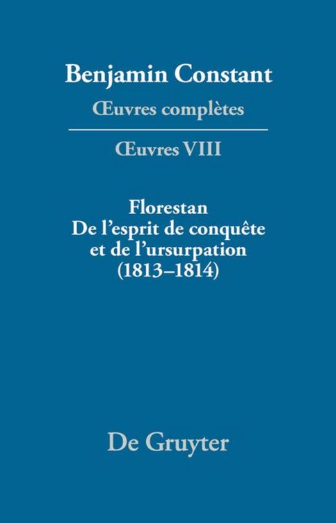 Produktbild: Florestan. De l'esprit de conqu&ecirc;te et de l'usurpation. R&eacute;flexions sur les constitutions (1813&ndash;1814)