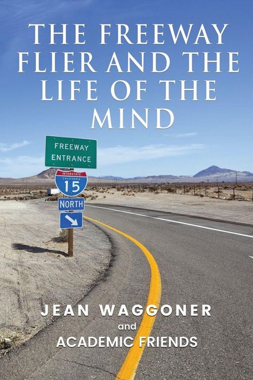 Produktbild: The Freeway Flier and the Life of the Mind