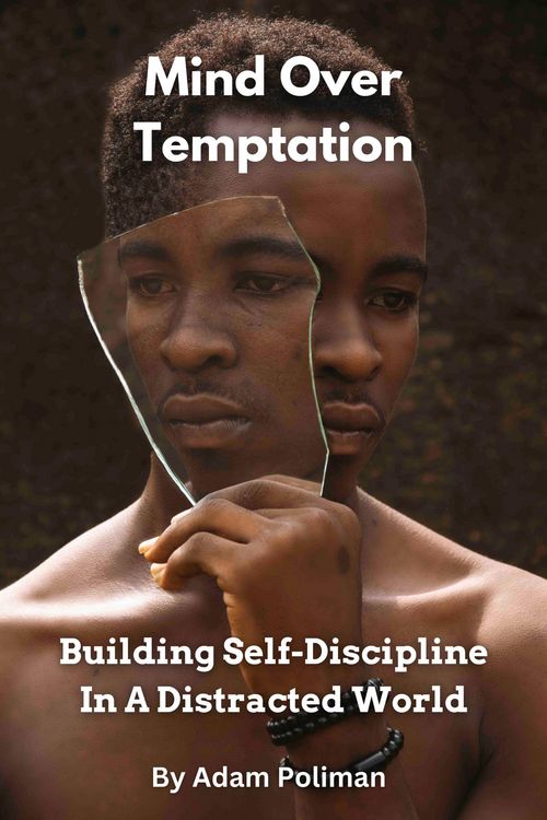 Produktbild: Mind Over Temptation: Building Self-Discipline In A Distracted World