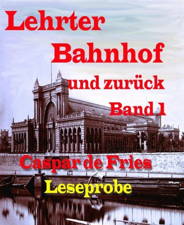 Produktbild: Lerther Bahnhof und zur&uuml;ck - Band 1