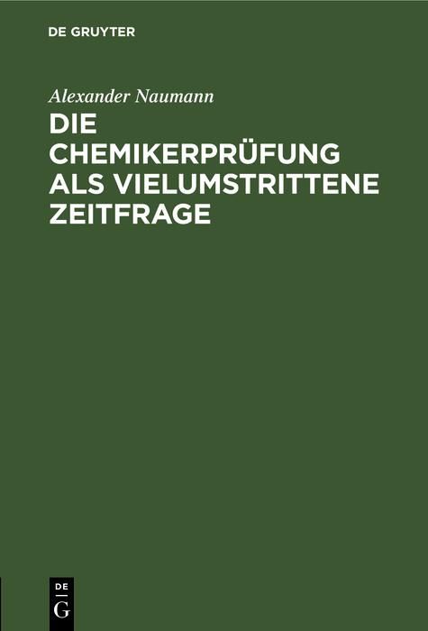 Produktbild: Die Chemikerpr&uuml;fung als vielumstrittene Zeitfrage