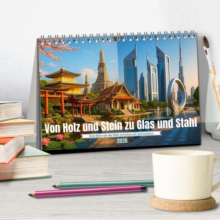 Produktbild: Von Holz und Stein zu Glas und Stahl (Tischkalender 2026 DIN A5 quer), CALVENDO Monatskalender