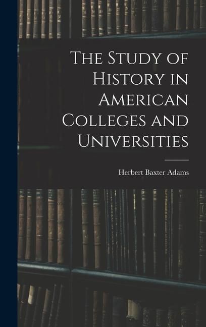 Produktbild: The Study of History in American Colleges and Universities
