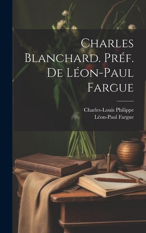 Produktbild: Charles Blanchard. Pr&eacute;f. de L&eacute;on-Paul Fargue