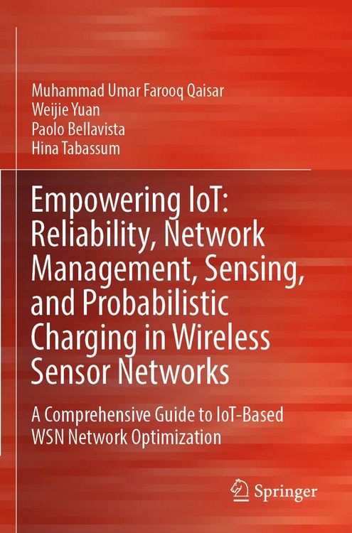 Produktbild: Empowering IoT: Reliability, Network Management, Sensing, and Probabilistic Charging in Wireless Sensor Networks