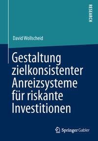 Produktbild: Gestaltung zielkonsistenter Anreizsysteme f&uuml;r riskante Investitionen