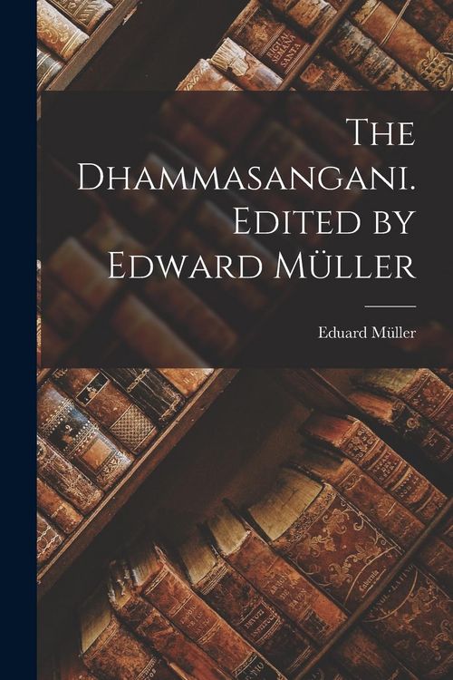 Produktbild: The Dhammasangani. Edited by Edward M&uuml;ller