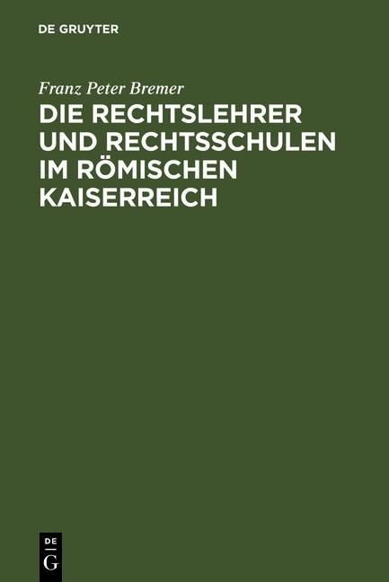 Produktbild: Die Rechtslehrer und Rechtsschulen im R&ouml;mischen Kaiserreich