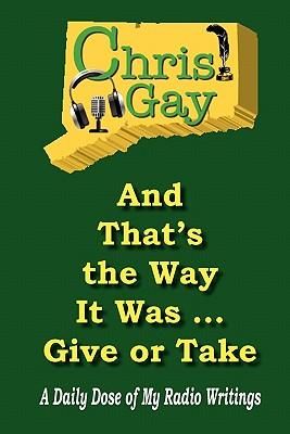 Produktbild: And That's the Way It Was . . . Give or Take: A Daily Dose of My Radio Writings