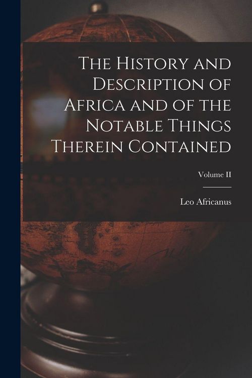 Produktbild: The History and Description of Africa and of the Notable Things Therein Contained; Volume II